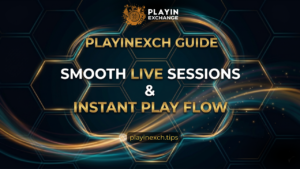 Playinexch Guide: Smooth Live Sessions & Instant Play Flow